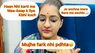 Aesi soch ka me kuch nahi kar sakti 🙏🏻nahi karti me apne mummy papa ke liye kuch 😡