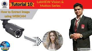 LabVIEW | Tutorial 10 How to Extract Image using WebCam | Vision and Motion Series