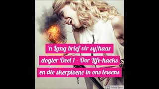 'n Lang brief vir sy/haar dogter Deel 1 - Oor Life-hacks en die skerpioene in ons lewens