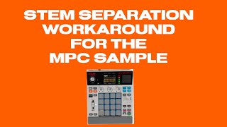 MPC Sample Stem Separation Workaround 
