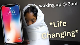 Waking up at 3am for a WEEK *life changing*
