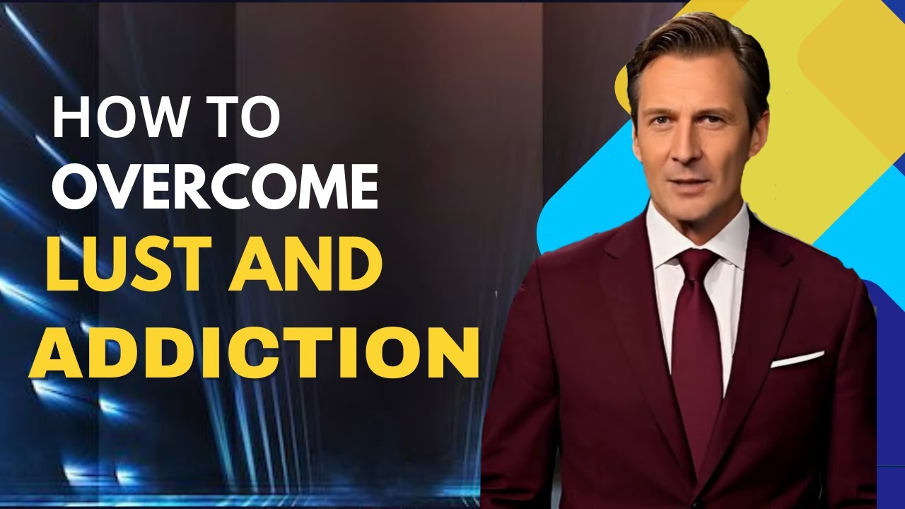 Как преодолеть похоть и зависимость