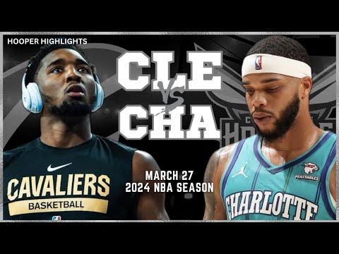 Cleveland Cavaliers vs Charlotte Hornets Full Game Highlights | Mar 27 | 2024 NBA Season