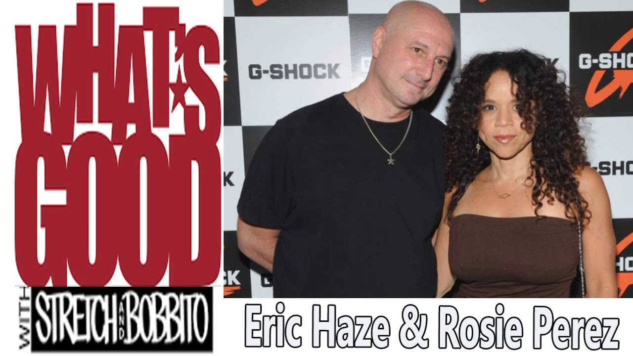SOCIETY & CULTURE -What's Good Podcast - Ep #13: Eric Haze & Rosie Perez