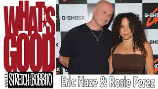 SOCIETY & CULTURE -What's Good Podcast - Ep #13: Eric Haze & Rosie Perez