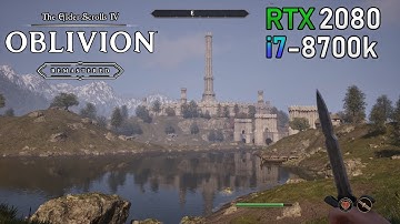 The Elder Scrolls IV  Oblivion Remastered RTX 2080 - 1080p / 1440p / 4k