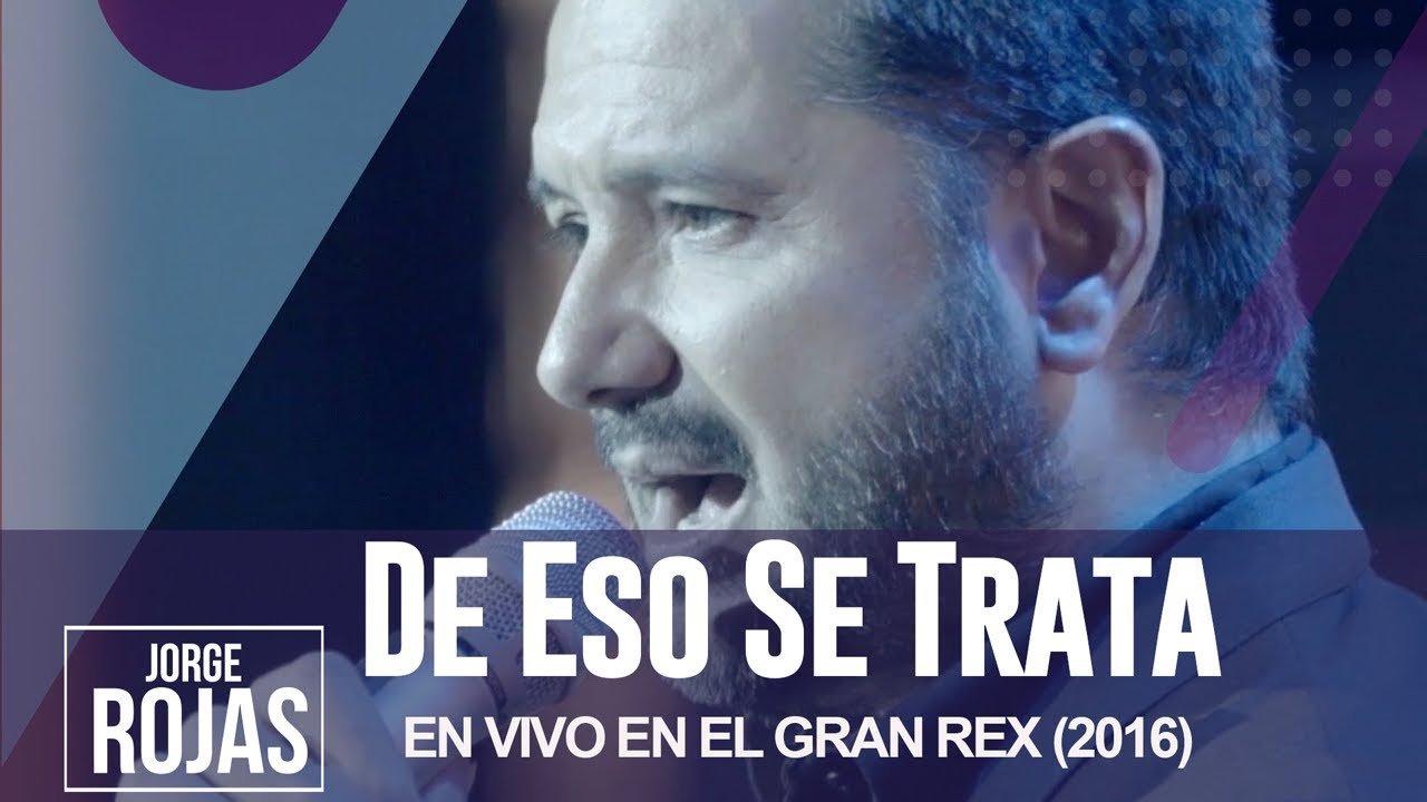 Jorge Rojas - De Eso Se Trata | En Vivo en Teatro Gran Rex 2016