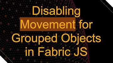 Disabling Movement for Grouped Objects in Fabric JS