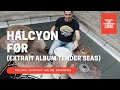 HALCYON - FØR - deuxième vidéo officielle de l’album TENDER SEAS