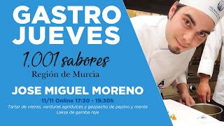 Ciclo Gastrojueves 1001 Sabores Con Jose Miguel Moreno (11/11/2021)