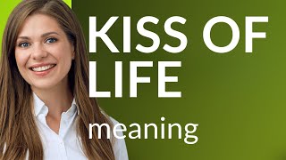 Understanding the "Kiss of Life": A Guide to English Idioms