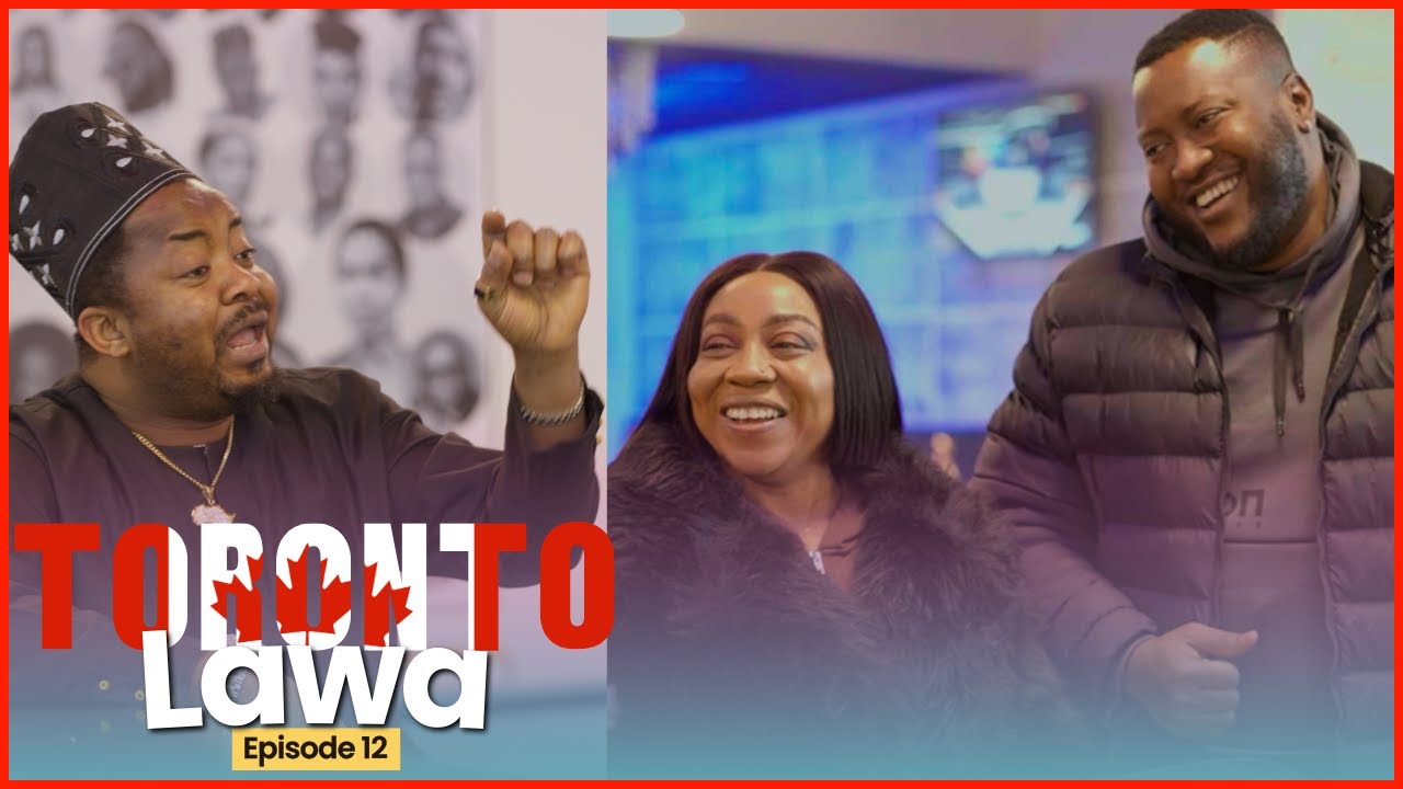 TORONTO LAWA ЭПИЗОД 12 - ЙОРУБА НОЛЛИВУДСКИЙ КОМЕДИЙНЫЙ СЕРИАЛ