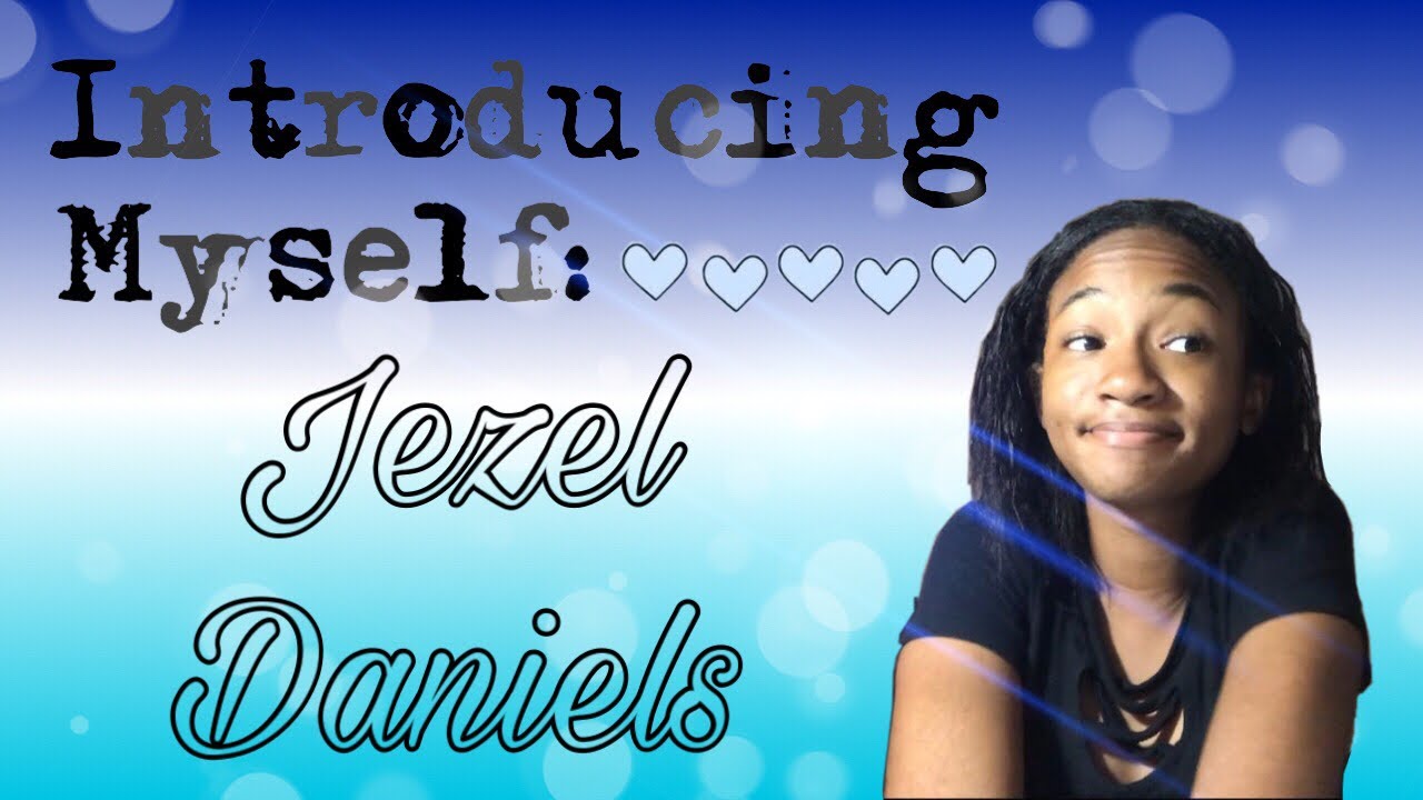 Introducing myself🙌🏽- Jezel Daniels - YouTube
