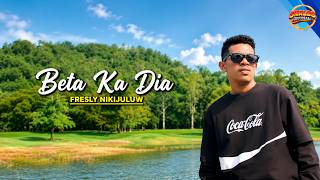 Download lagu Fresly Nikijuluw - BETA KA DIA || Video Lirik