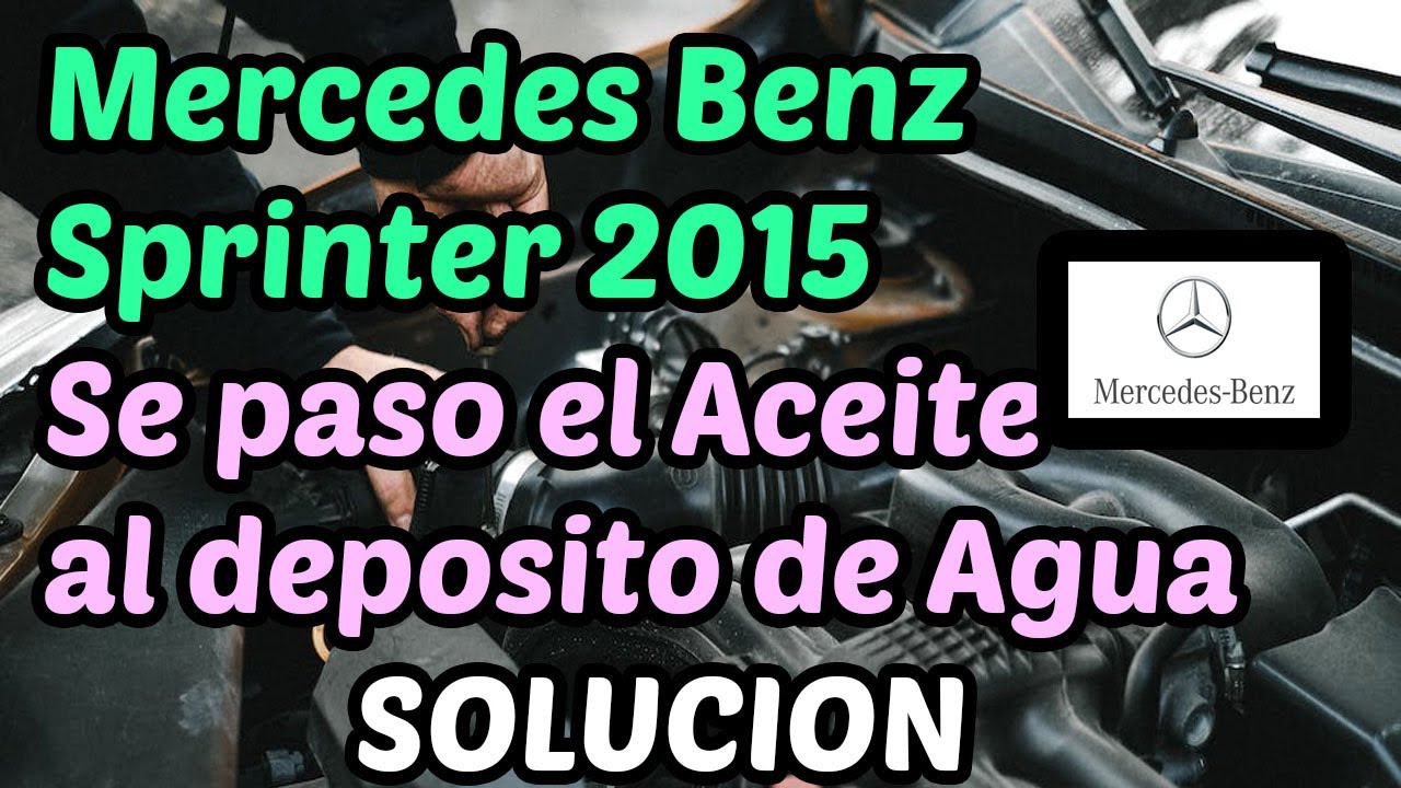 Sprinter Agua MERCEDES BENZ SPRINTER 2015 Se paso el Aceite al deposito de Agua ...