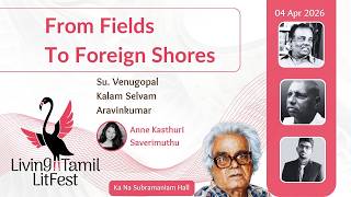 Tamil Trails: From Fields to Foreign Shores | Panel Session | Living Tamil LitFest 2026