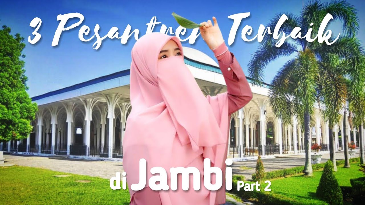 3 Pesantren Terbaik di Kota Jambi [PART 2]