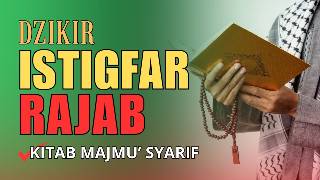 DZIKIR KERAS: ISTIGFAR RAJAB LENGKAP ARTINYA