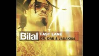 Bilal (Feat. Dr. Dre & Jadakiss) - Fast Lane (Remix) (Radio Edit)
