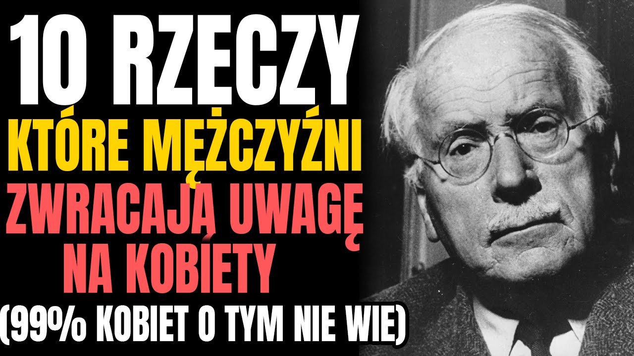 Mężczyźni ZAUWAŻAJĄ TO u kobiet (ale one o tym nie wiedzą!) – Carl Jung