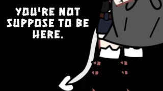 Youre Not Suppose To Be Here. Haxins And Gacha Miuko