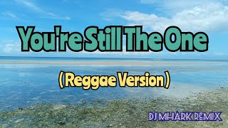 You're Still The One - Shania Yan Cover ( Reggae Version ) | DJ Mhark Remix