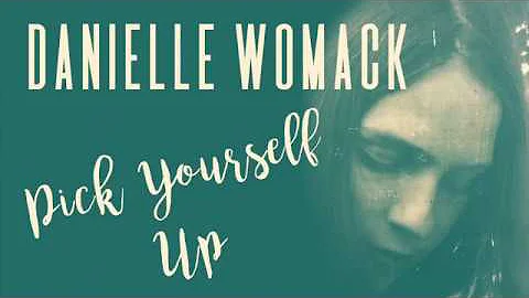 Pick Yourself Up - Danielle Womack