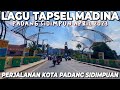 LAGU TAPSEL MADINA | KELILING KOTA PADANG SIDIMPUAN APRIL 2023