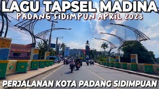 LAGU TAPSEL MADINA | KELILING KOTA PADANG SIDIMPUAN APRIL 2023