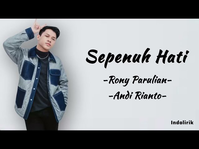 Sepenuh Hati - Rony Parulian, Andi Rianto | Lirik Lagu class=