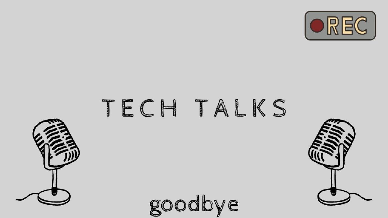 Tech Talks S2 EP.2 goodbye - YouTube