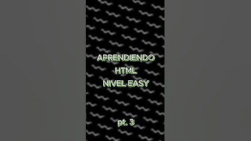 Aprendiendo HTML nivel easy pt. 3 Etiquetas 🤓 | Aprendizaje random