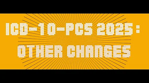 ICD-10-PCS 2025: Other Changes