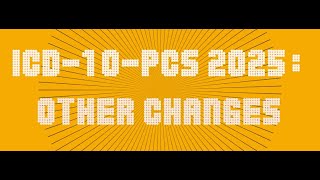 ICD-10-PCS 2025: Other Changes