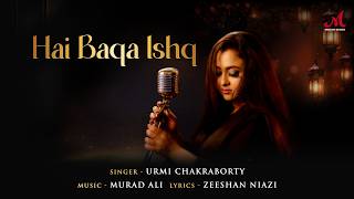 Hai Baqa Ishq | Urmi Chakraborty | Murad Ali Khan | Zeeshan Niyazi | Romantic Ghazal 2026