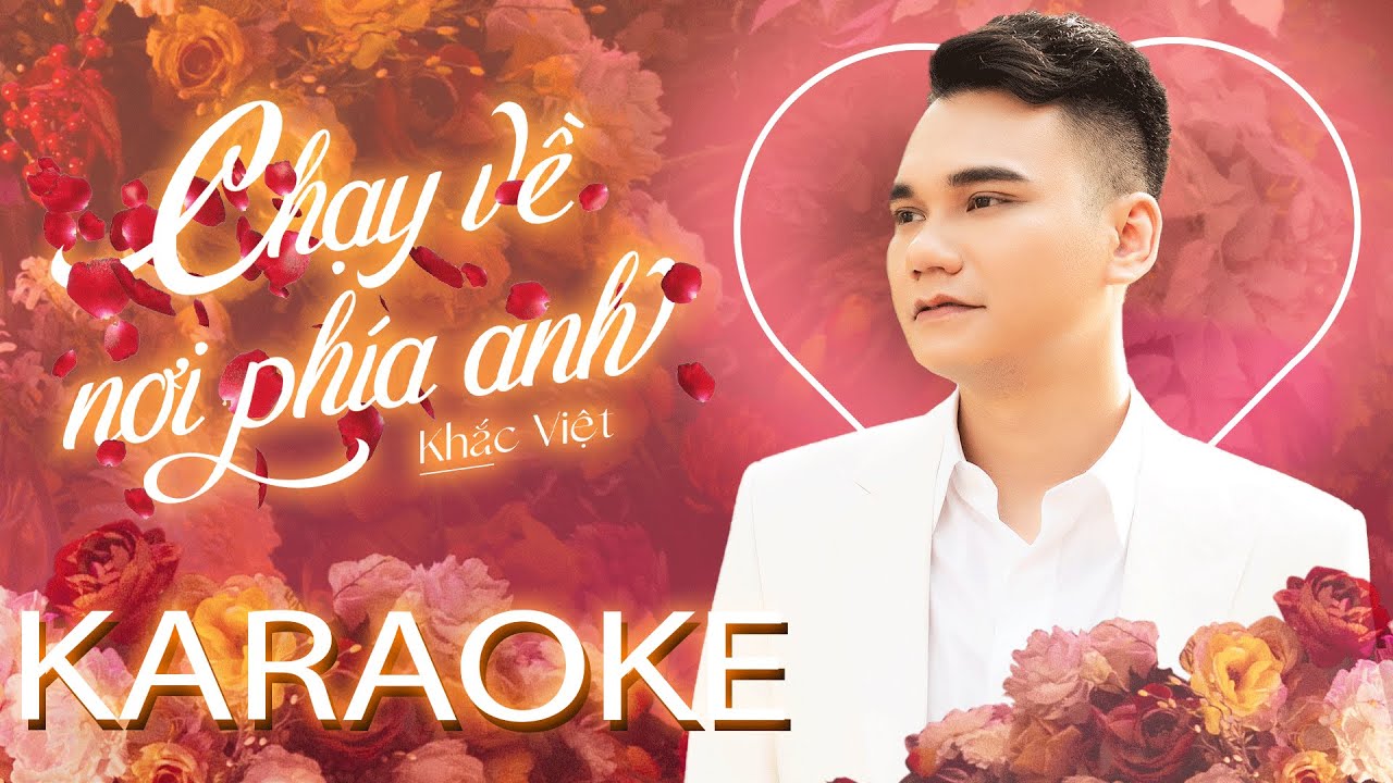 Chạy Về Nơi Phía Anh | Khắc Việt | Beat Chuẩn - Karaoke