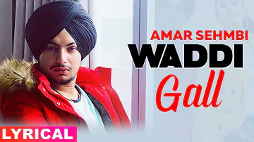 Waddi Gall (Lyrical) | Amar Sehmbi Ft. Bishamber Das | Latest Punjabi Songs 2019