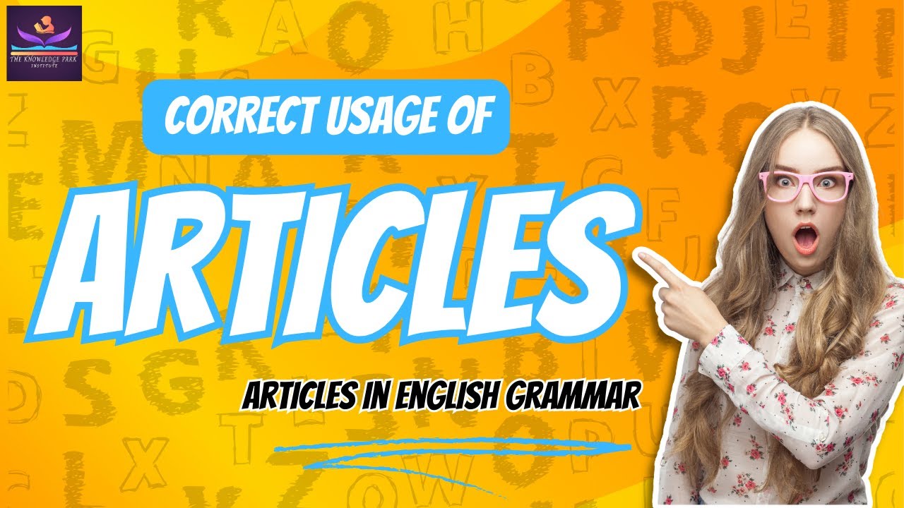 Correct Usage Of Articles A, An, The | Definite & Indefinite Articles ...