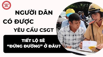 Người dân có được kiểm tra chuyên đề của CSGT hay không? | TVPL