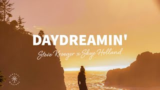 Steve Kroeger x Skye Holland - Daydreamin' (Lyrics)