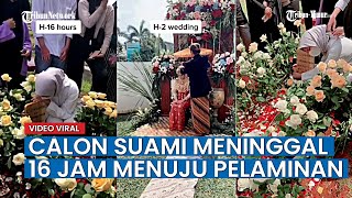 16 Jam Menuju Pelaminan, Wanita Ini Ditinggalkan Calon Suami Karena Meninggal