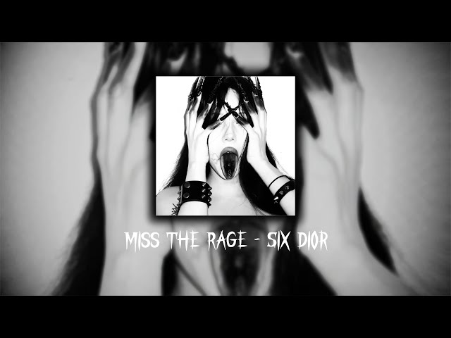 Miss The Rage - Six Dior | Lyrics
