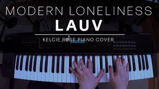 Lauv - Modern Loneliness | Kelcie Rose Piano Cover
