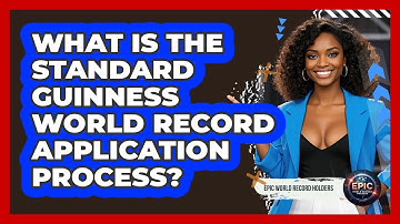 What Is The Standard Guinness World Record Application Process? - Epic World Record Holders