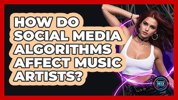 How Do Social Media Algorithms Affect Music Artists? - Electronic Mix Masters