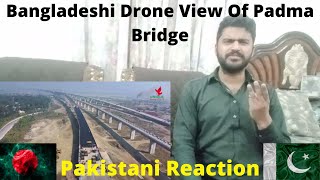 Pakistani Reaction On Bangladeshi Drone View Of Padma Bridge | ৮ মিনিট ড্রোনে দেখুন পুরো পদ্মা সেতু