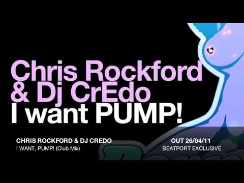 Chris Rockford & Dj CrEdo - I Want, PUMP! (Club Mix)