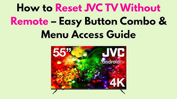 How to Reset JVC TV Without Remote – Easy Button Combo & Menu Access Guide