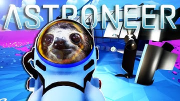 SPACE SLOTH TERRAFORMS NEW WORLD!! | Astroneer Gameplay - Part 1