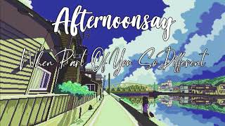Afternoonsay - When Part Of You So Different